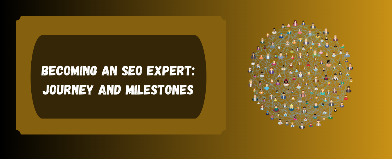 Becoming an SEO Expert: Journey and Milestones