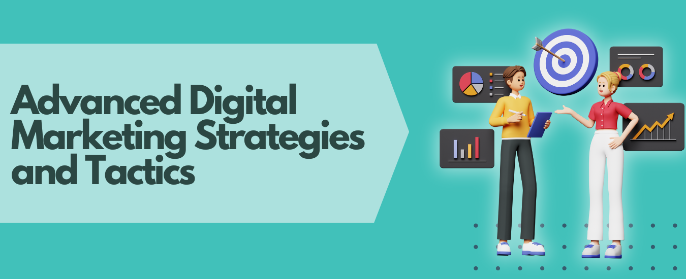 Advanced Digital Marketing Strategies and Tactics