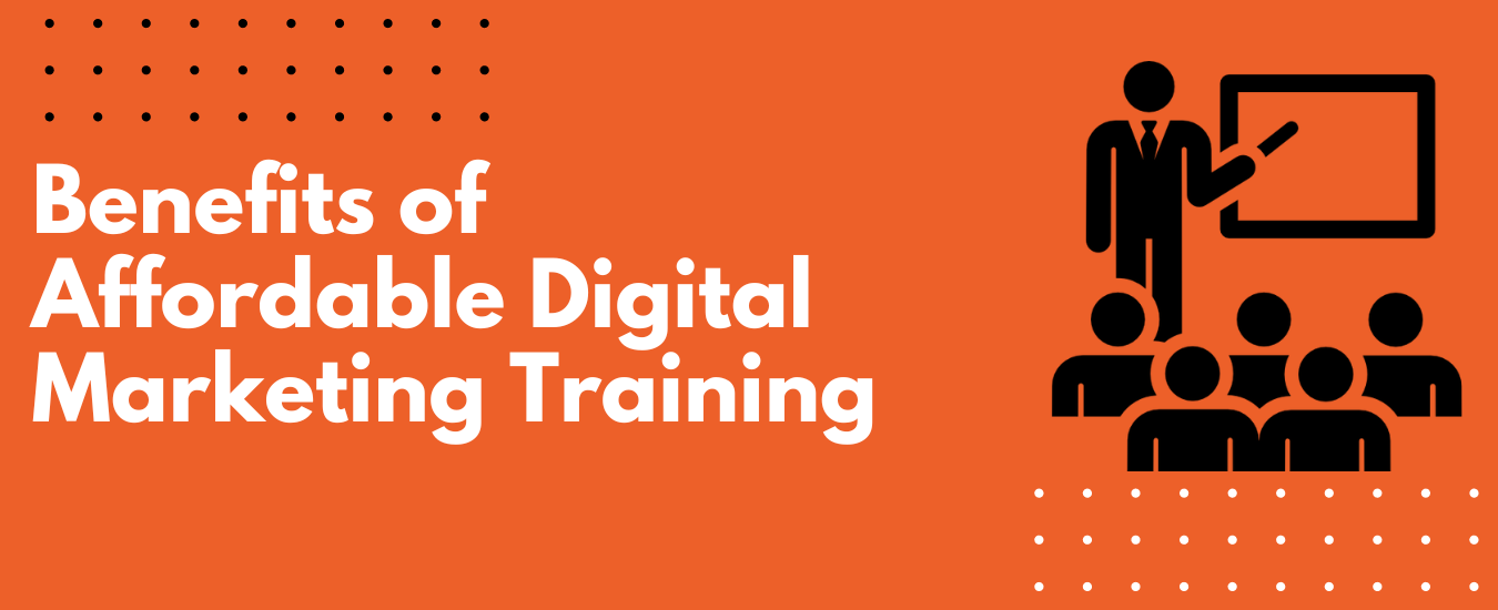 Benefits of Affordable Digital Marketing Training