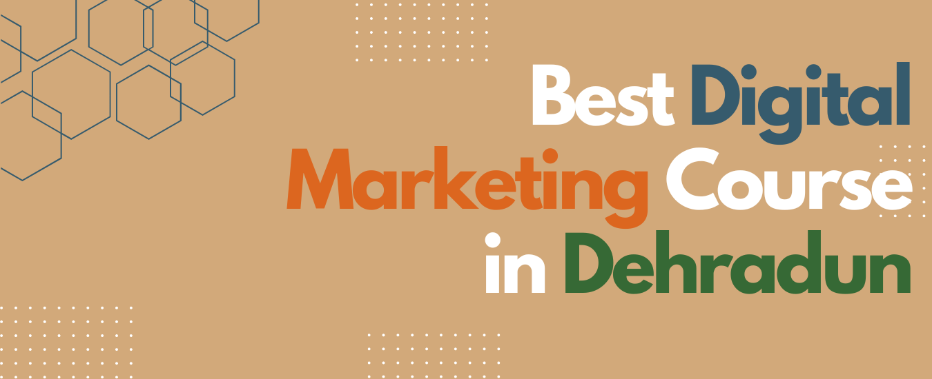 Best Digital Marketing Course in Dehradun