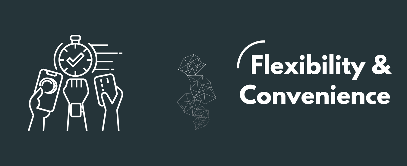 Flexibility and Convenience