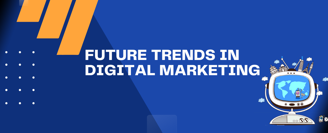 Future Trends in Digital Marketing