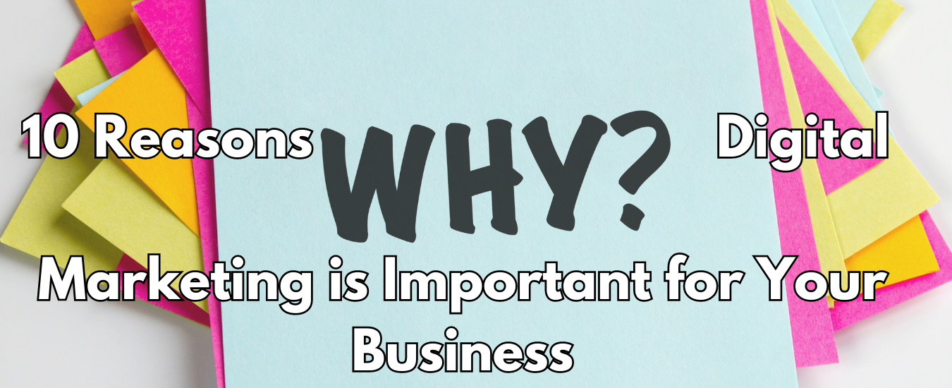 why digital marketing is important for your business