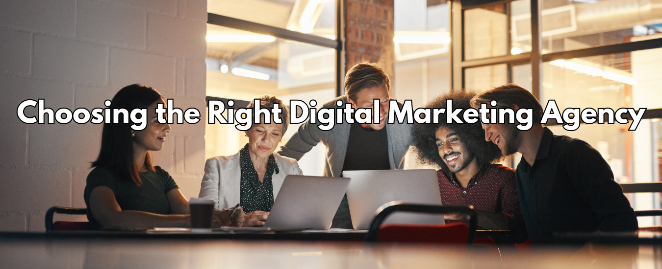 Choosing the Right Digital Marketing Agency