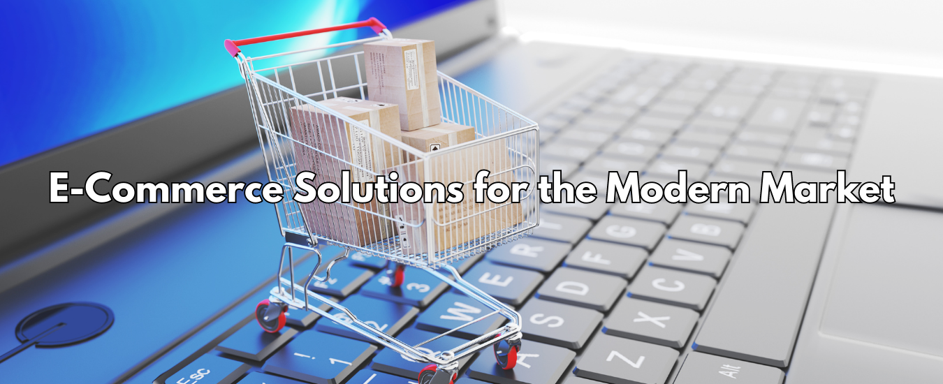 E-Commerce Solutions for the Modern Market