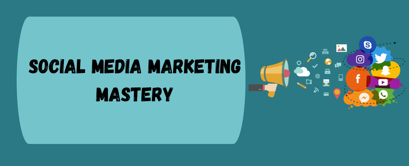 Social Media Marketing Mastery