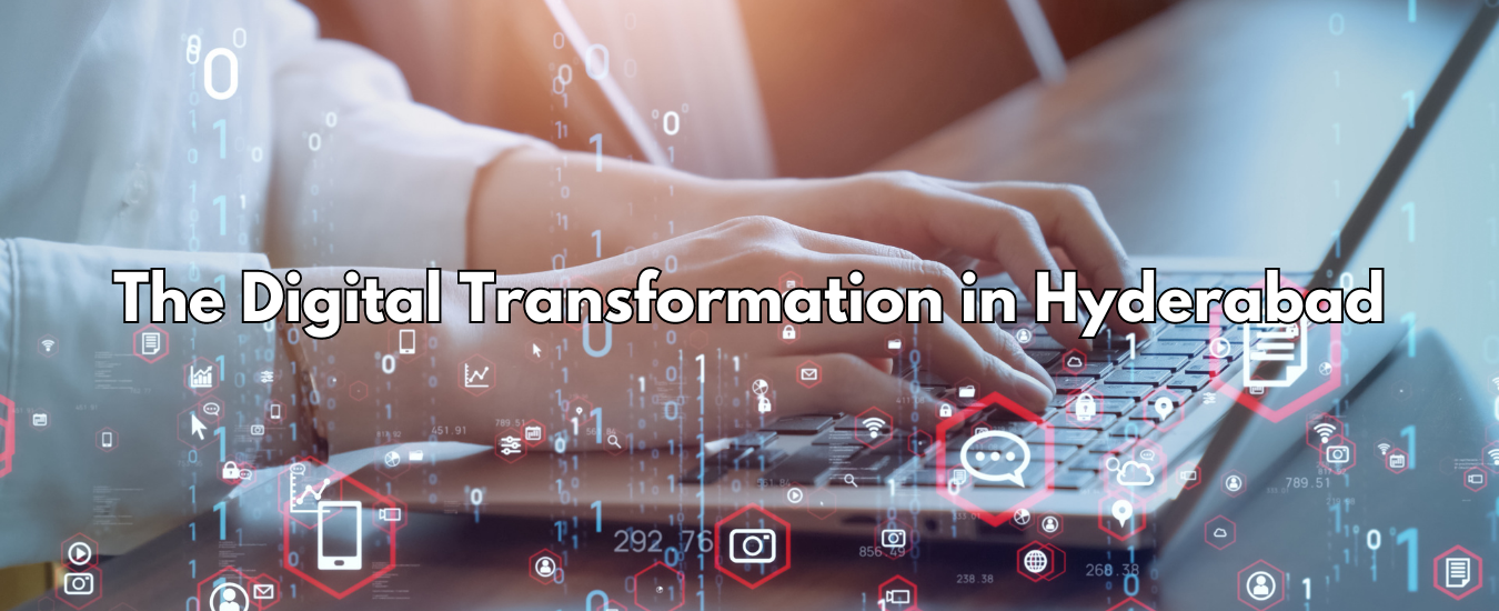 The Digital Transformation in Hyderabad