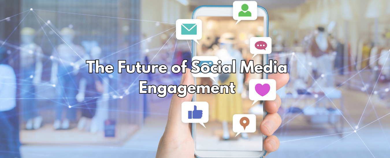 The Future of Social Media Engagement