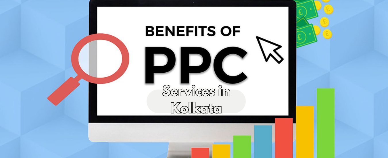 Benefits of PPC Services in Kolkata