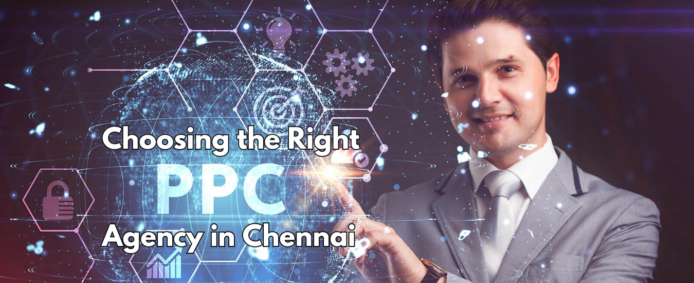 Choosing the Right PPC Agency in Chennai