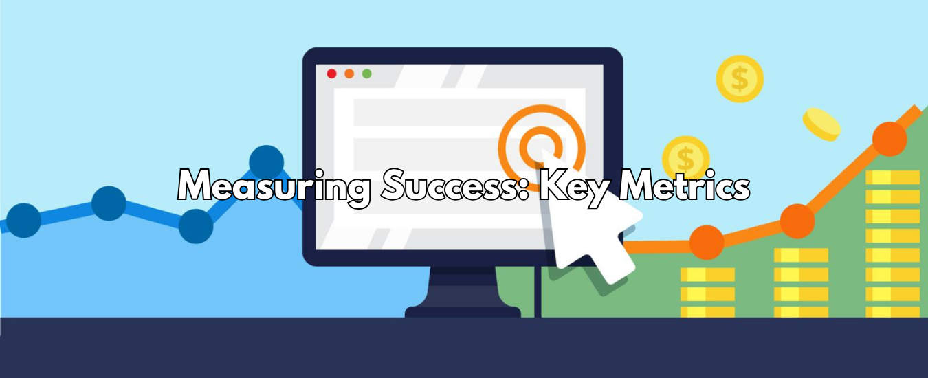 Measuring Success: Key Metrics