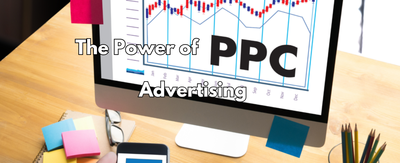 The Power of PPC Advertising