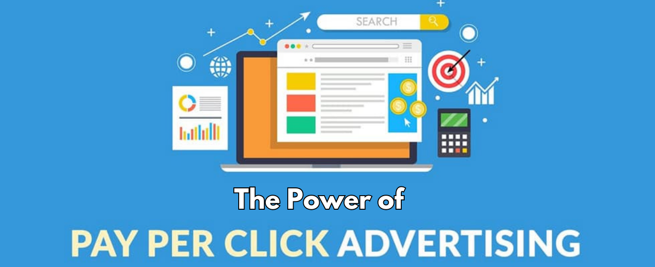 The Power of Pay-Per-Click Advertising