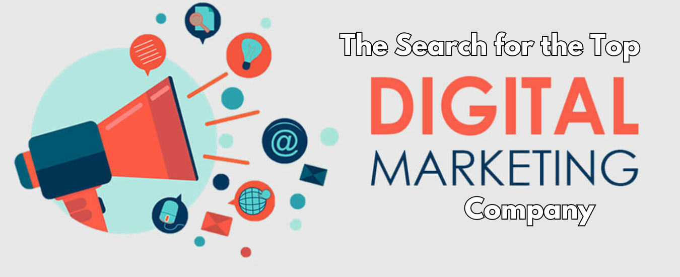 The Search for the Top Digital Marketing Company