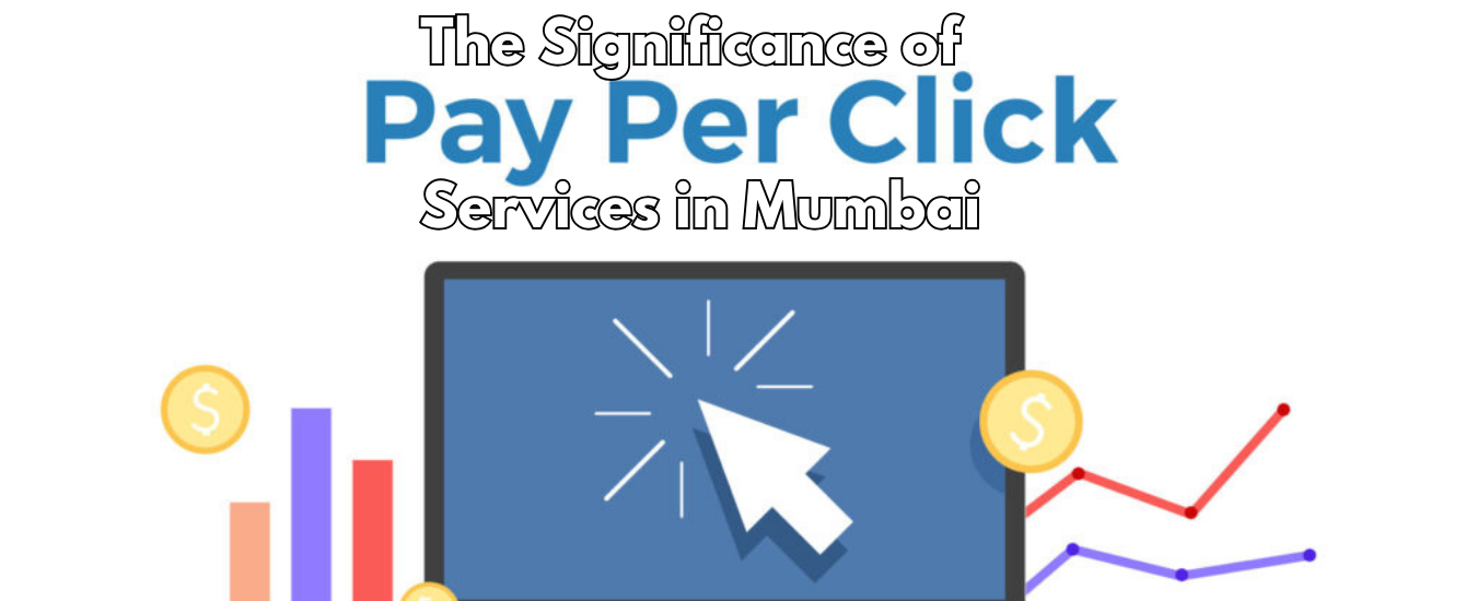 The Significance of PPC Services in Mumbai