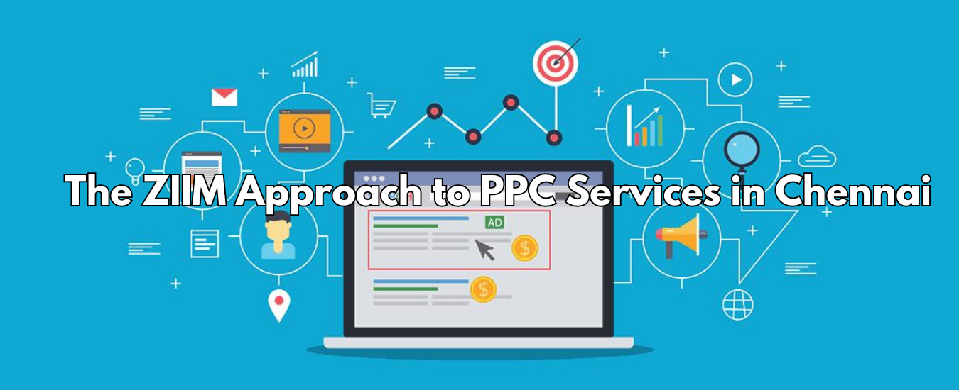 The ZIIM Approach to PPC Services in Chennai