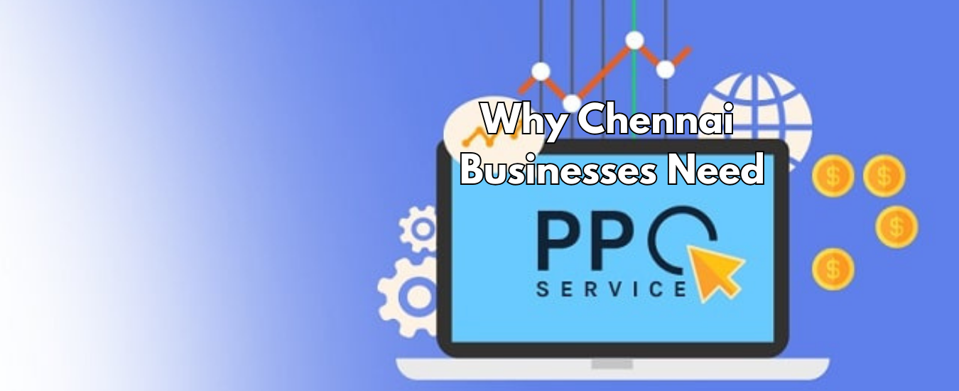 Why Chennai Businesses Need PPC Services