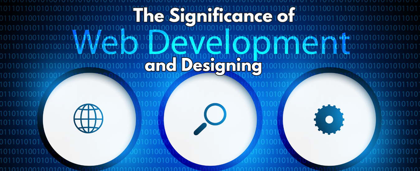The Significance of Web Development and Designing
