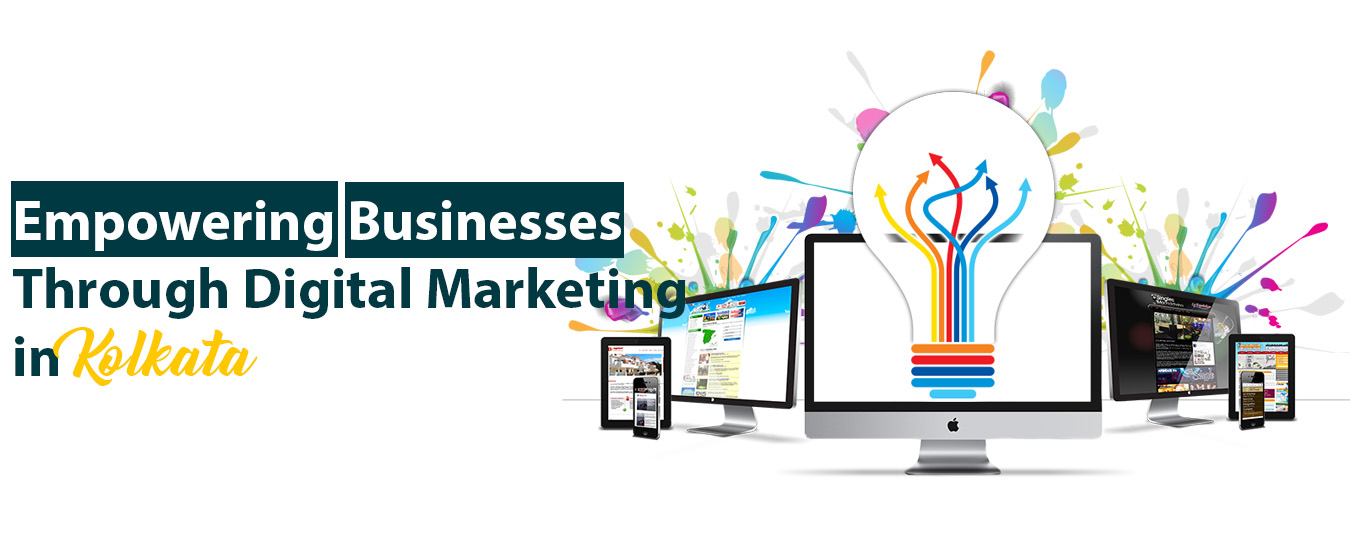 Empowering Businesses Through Digital Marketing in Kolkata