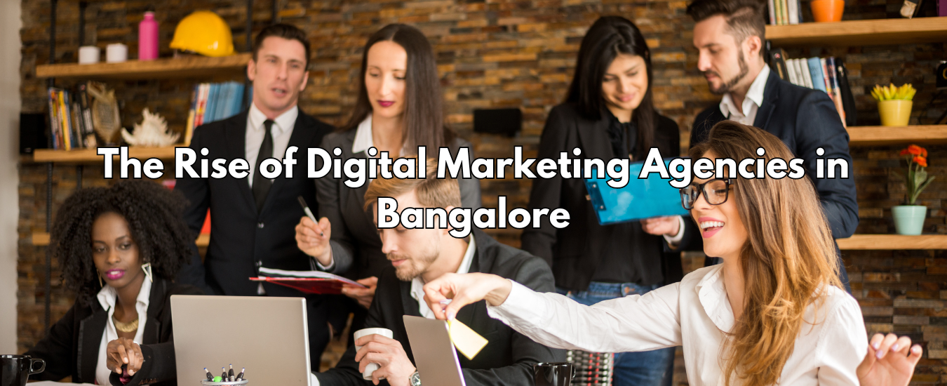 The Rise of Digital Marketing Agencies in Bangalore