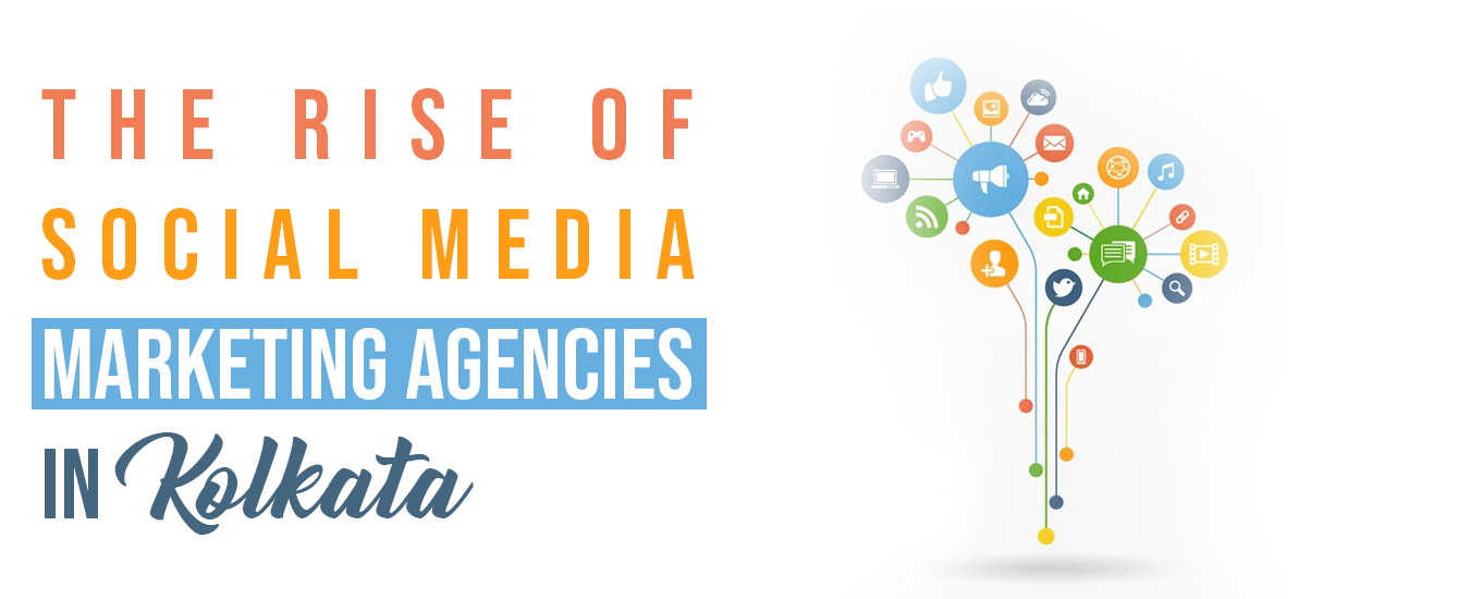 The Rise of Social Media Marketing Agencies in Kolkata