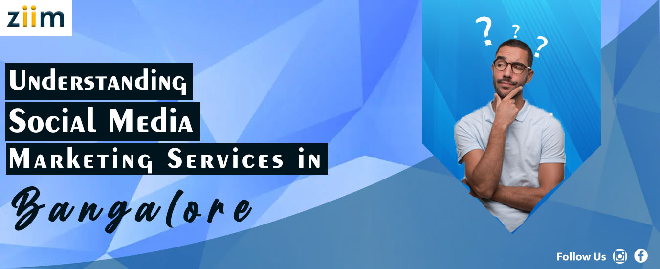 Understanding Social Media Marketing Services in Bangalore