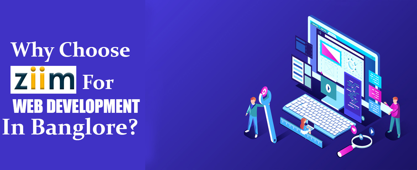 Why Choose ZIIM for Web Development in Bangalore?