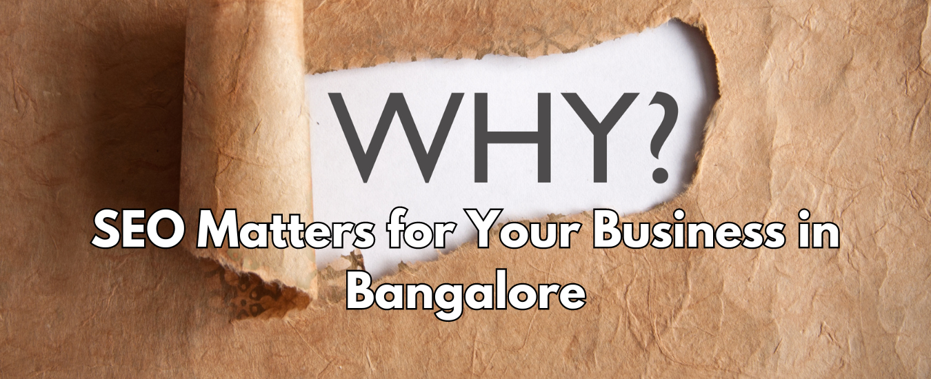 Why SEO Matters for Your Business in Bangalore