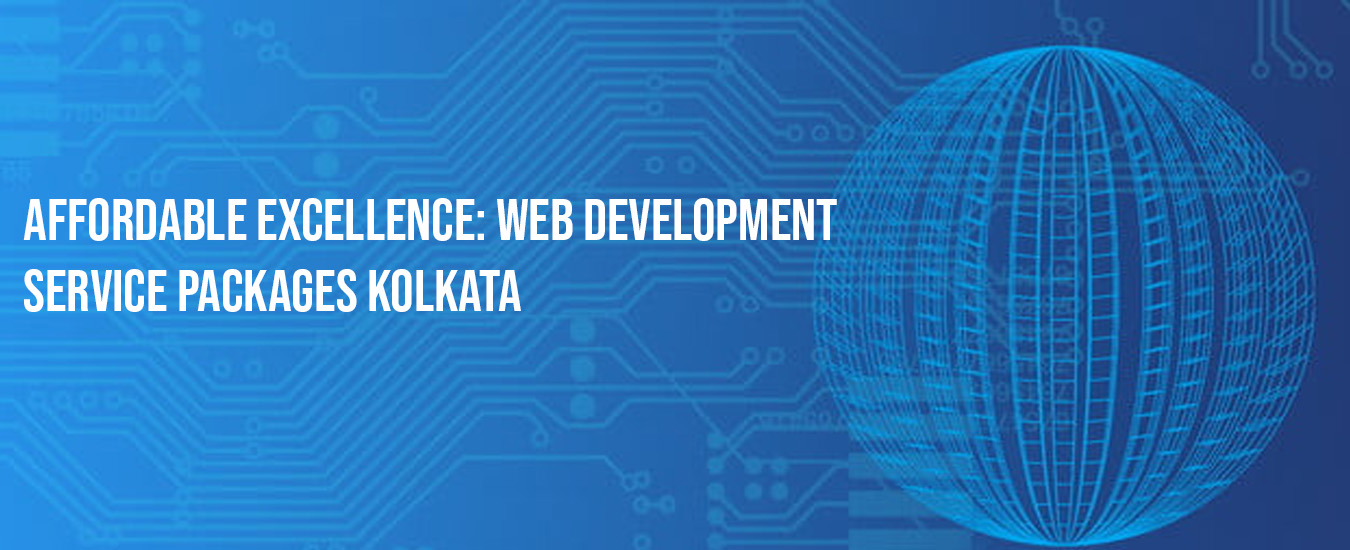 Affordable Excellence: Web Development Service Packages Kolkata