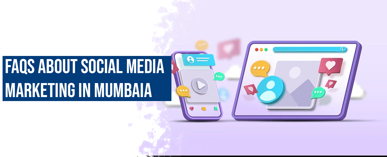 FAQs About Social Media Marketing in Mumbai
