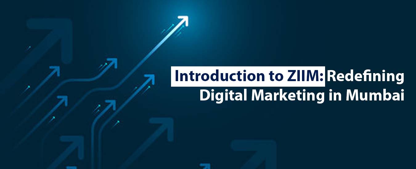 Introduction to ZIIM: Redefining Digital Marketing in Mumbai