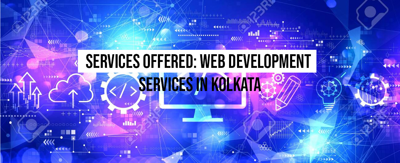 Services Offered: Web Development Services in Kolkata