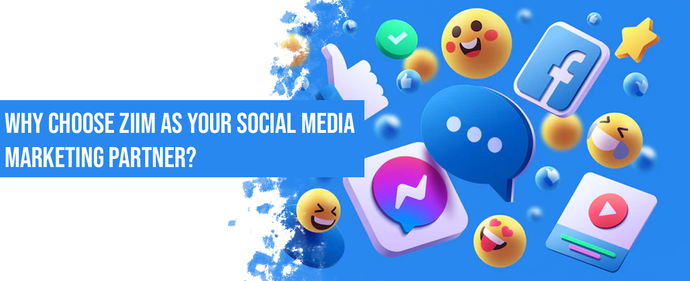 Why Choose ZIIM as Your Social Media Marketing Partner?