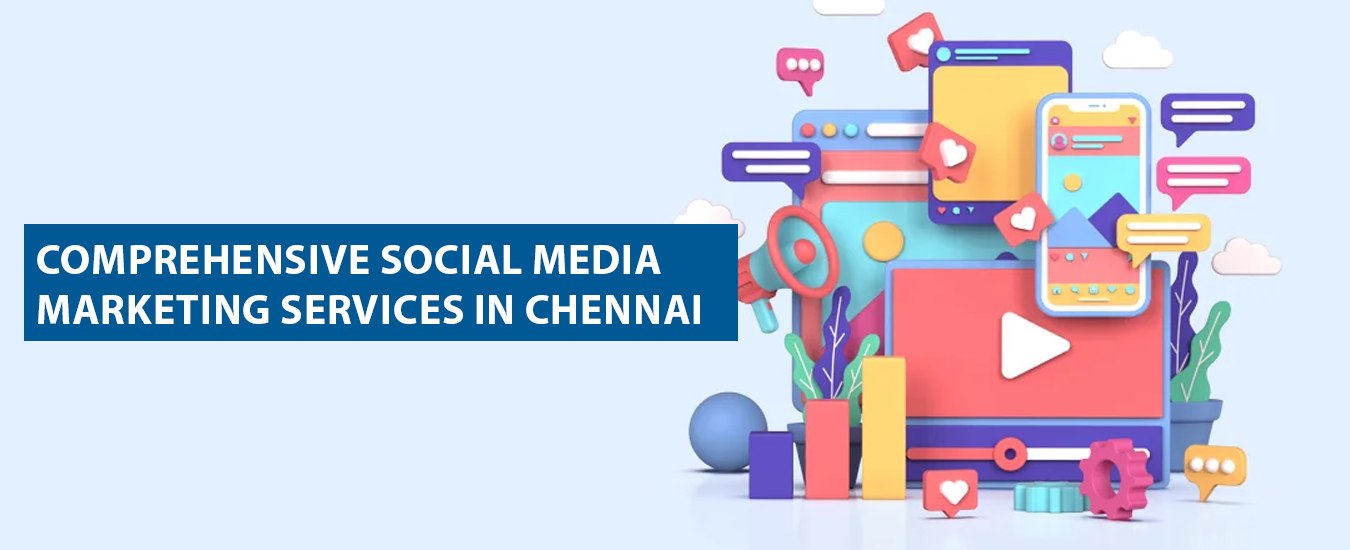 Comprehensive Social Media Marketing Services in Chennai