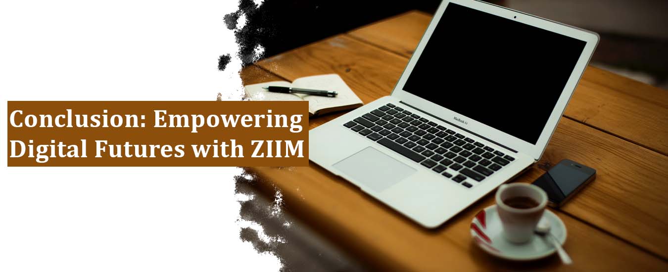 Conclusion: Empowering Digital Futures with ZIIM