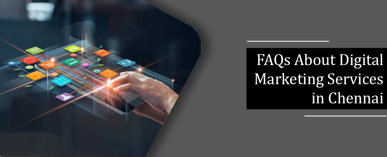 FAQs About Digital Marketing Services in Chennai